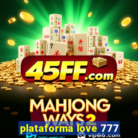 plataforma love 777